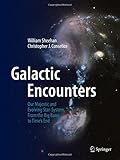  Galactic Encounters: Our Majestic and Evolving Star-System, From the Big Bang to Time\'s End by William Sheehan (2014-09-18)