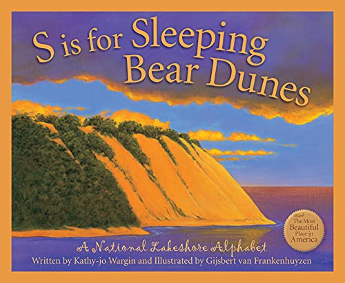 S is for Sleeping Bear Dunes: A National Lakeshore Alphabet S is for Sleeping Bear Dunes: A National Lakeshore Alphabet