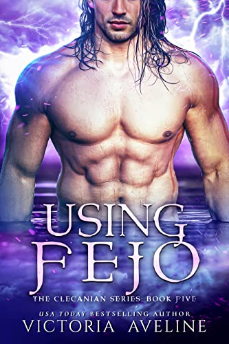 Using Fejo: The Clecanian Series Book 5