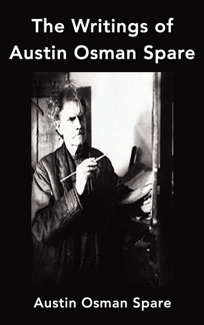 The Writings of Austin Osman Spare: Anathema of Zos, the Book of Pleasure and the Focus of Life