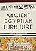 Ancient Egyptian Furniture: Volumes I-III