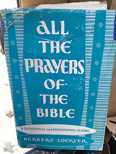 All the prayers of the Bible;: A devotional and... B0006X5F2E Book Cover