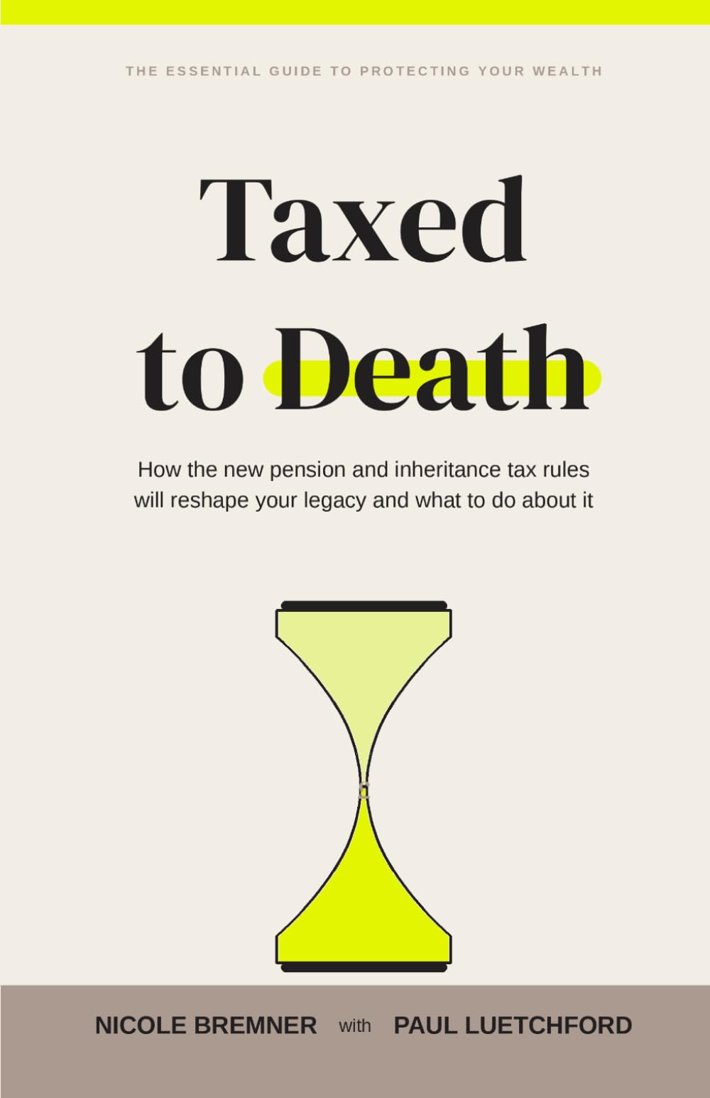 Taxed to Death: How the New Pension and Inheritance Tax Rules Will Reshape Your Legacy and What to Do About It