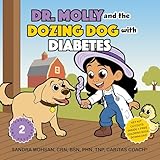 Dr. Molly and the Dozing Dog with Diabetes: A Budding Veterinarian Caring for a Farm Animal Friend with Type 1 Diabetes (Dr. Molly on the Farm: Caring for Critters the Caritas Way Book 2)