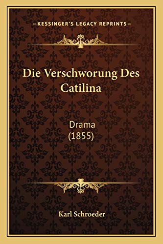 Die Verschworung Des Catilina: Drama (1855) (German Edition)