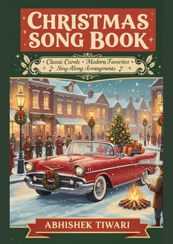 Christmas Song Book: Classic Carols, Modern Favorites & Sing-Along Arrangements | Activities Included (English Edition)