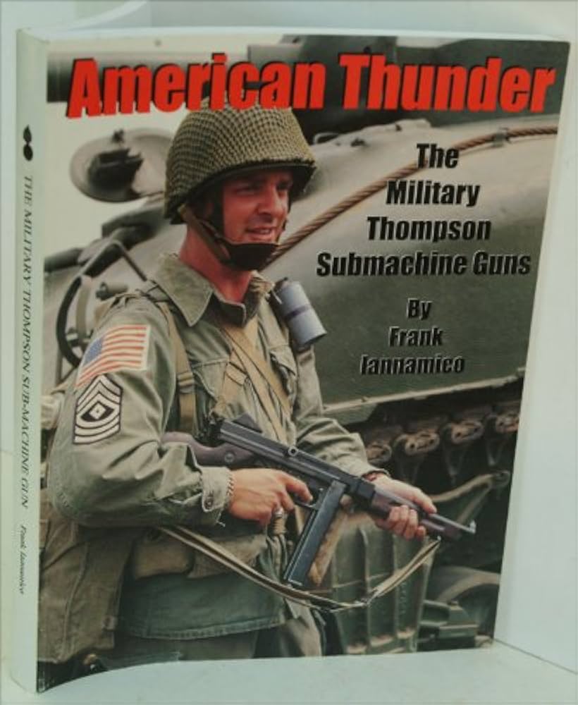 American Thunder: The Military Thompson Submachine Guns