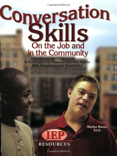 Buy Conversation Skills: On the Job and in the Community, A Curriculum for Adolescents and Adults with Developmental Disabilities — BookShops.in