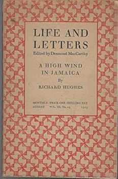 Life and Letters, Vol.III, No. 15, August 1929 -Includes chapters I-X of Richard Hughes "A High Wind in Jamaixa"