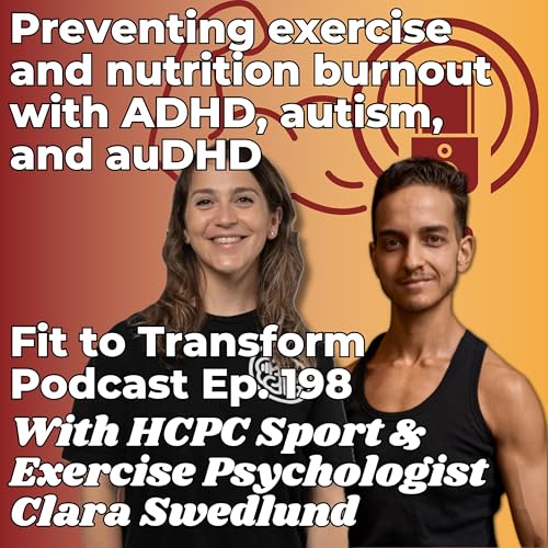 Preventing exercise and nutrition burnout with ADHD, autism, and auDHD - With HCPC Sport & Exercise Psychologist Clara Swedlund - Ep. 198