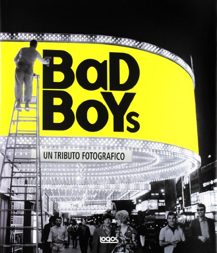 Bad boys. Un tributo fotografico. Ediz. italiana e inglese