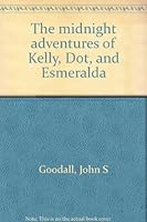 The midnight adventures of Kelly, Dot, and Esmeralda B0006CKNG8 Book Cover