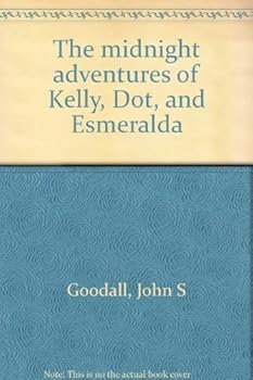 The midnight adventures of Kelly, Dot, and Esmeralda