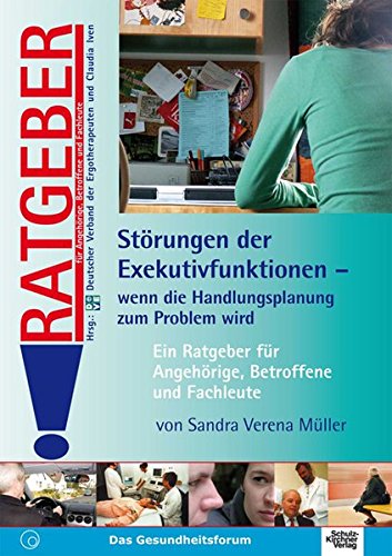 Preisvergleich Produktbild Störungen der Exekutivfunktionen - Wenn die Handlungsplanung zum Problem wird: Ein Ratgeber für Angehörige, Betroffene und Fachleute: Ein Ratgeber fr Angehrige, Betroffene und Fachleute