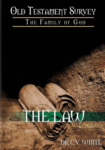 Old Testament Survey Part I: The Family of God: Exodus: The Law