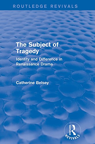The Subject of Tragedy (Routledge Revivals): Identity and Difference in Renaissance Drama      1st Edition, Kindle Edition