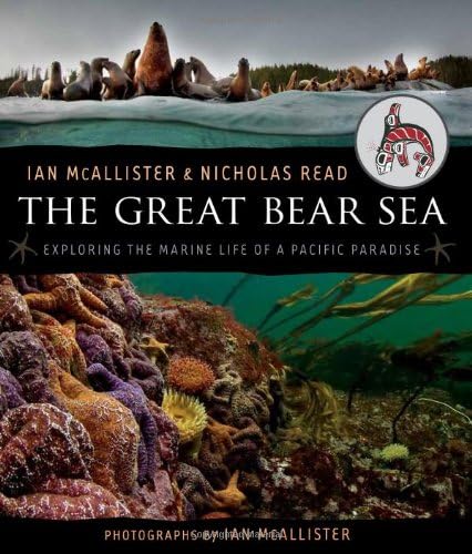The Great Bear Sea: Exploring the Marine Life a Pacific Paradise: Exploring the Marine Life of a Pacific Paradise