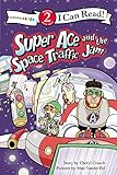 Super Ace and the Space Traffic Jam: Level 2 (I Can Read!)