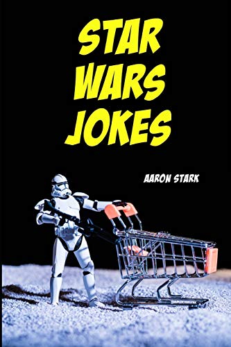 Star Wars Jokes: Unofficial Jokes for Star Wars Fans
