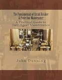 The Fundamentals of Circuit Breaker & Protection Maintenance (Switchgear Maintenance Book 1)