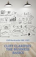 Cliff Clarifies the Business Basics 1511541032 Book Cover