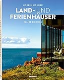  Modern Wohnen Land- und Ferienhäuser - Das Buch zeigt die schönsten Feriendomizile rund um die Welt und gibt nützliche Ratschläge, wie Sie Ihr eigenes ... Französisch) - 22,3x28,7 cm, 176 Seiten