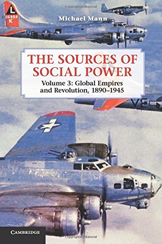 The Sources of Social Power: Volume 3, Global Empires and Revolution, 1890–1945