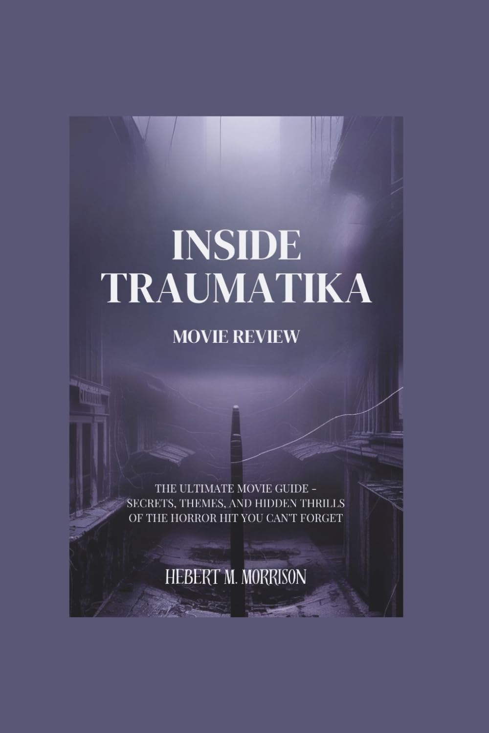 Inside Traumatika Movie Review: The Ultimate Movie Guide – Secrets, Themes, and Hidden Thrills of the Horror Hit You Can’t Forget