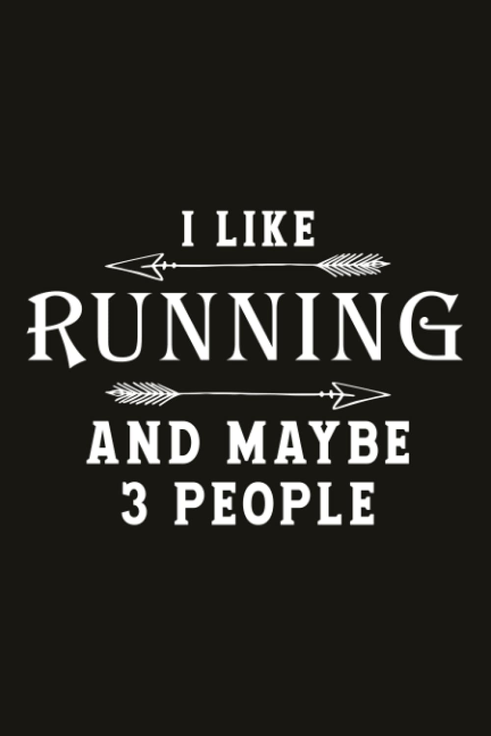Running Log Book Retro Runner Gifts I Like Running And Maybe 3 People Funny: Runners Training Log, Track Distance,My Running Diary, Time, Weather, ... For Athlete & Coach), Speed, Running Logs