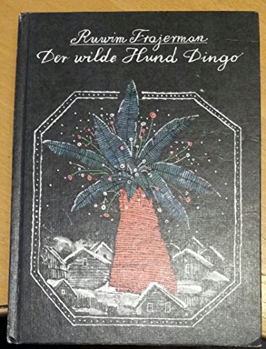 Der wilde Hund Dingo oder (die Geschichte einer ersten Liebe) [Pappband]