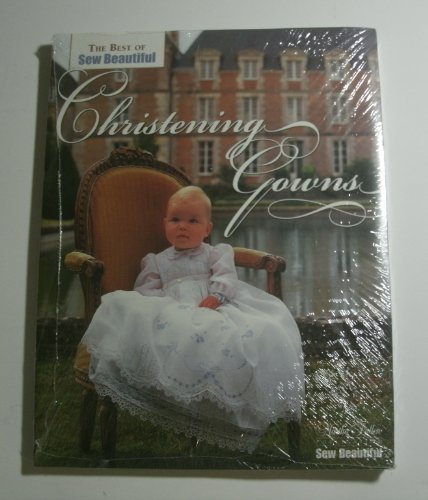 Christening Gowns (The Best of Sew Beautiful)