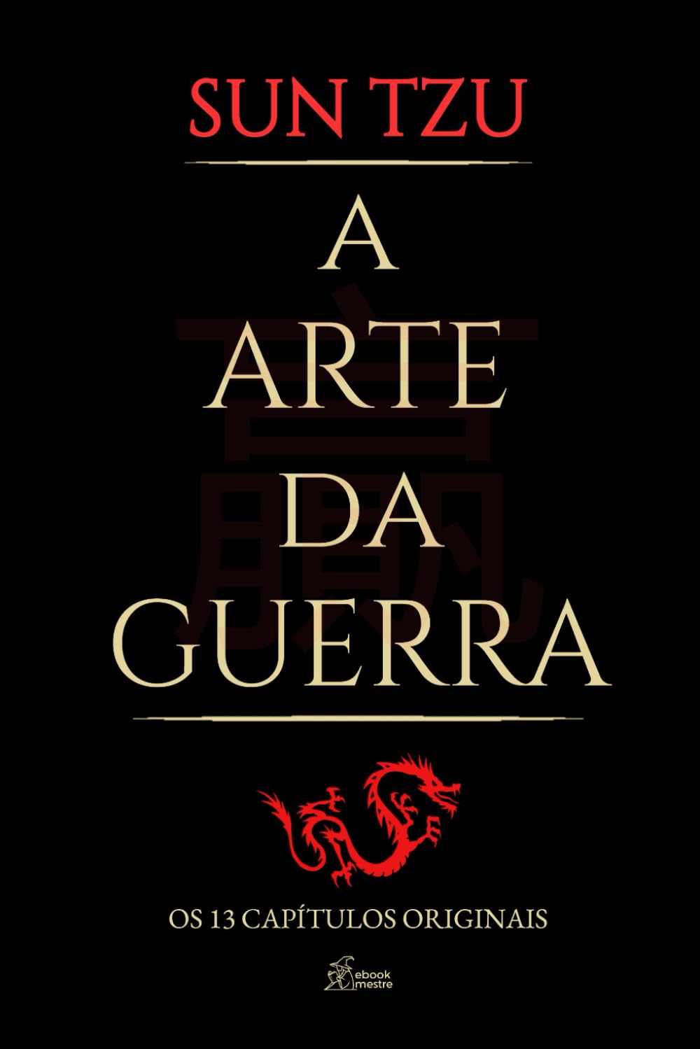 A Arte da Guerra: Os 13 Capítulos Originais