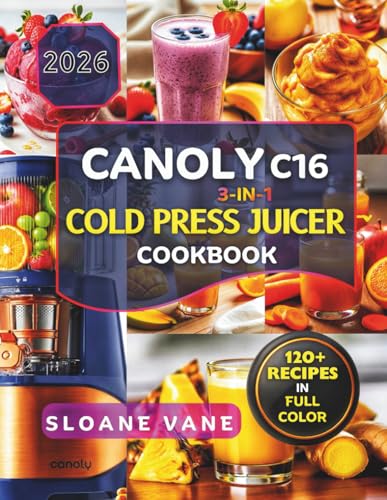 CANOLY C16 3-IN-1 Cold Press Juicer Cookbook: 120+ Easy Recipes for Beginners and Families Including Detox Juices, Immunity Shots, Green Juices, Plant ... Practical 7 Day and 14 Day Juice Reset Plans image 2