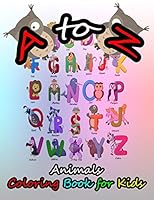 A to Z Animals Coloring Book for Kids: A cute animal and learning ABC book that kids love: book for kids ages 3-8 B08D527XSR Book Cover