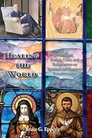 Healing the World: Whitehead, Francis, Clare, and Bonaventure on Spiritual and Planetary Transformation 163199946X Book Cover