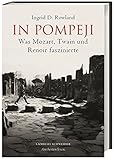 In Pompeji: Was Mozart, Twain und Renoir faszinierte - Ingrid Rowland