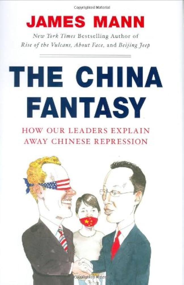 The China Fantasy: How Our Leaders Explain Away Chinese