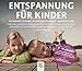 Produktbild ENTSPANNUNG FÜR KINDER * Autogenes Training - Muskelentspannung - Imaginationen * Für eine ausgeglichene Kindheit. Kindgerecht aufbereitet und wundervoll vorgetragen