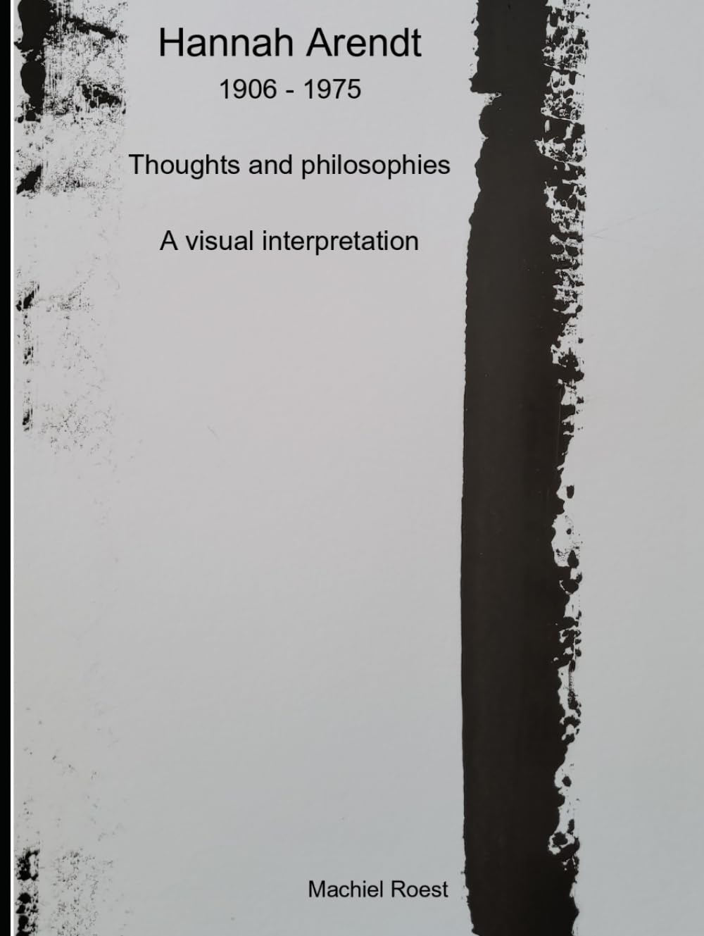 Hannah Arendt: Thoughts and philosophies: A visual interpretation