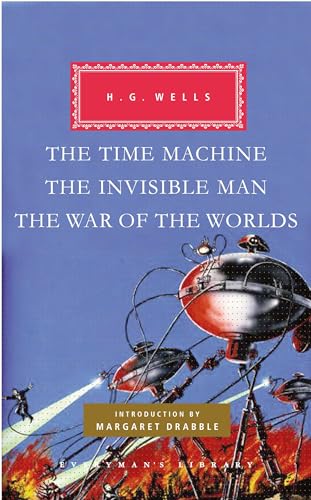 The Time Machine, The Invisible Man, The War of the Worlds: Introduction by Margaret Drabble (Everyman's Library Classics Series)