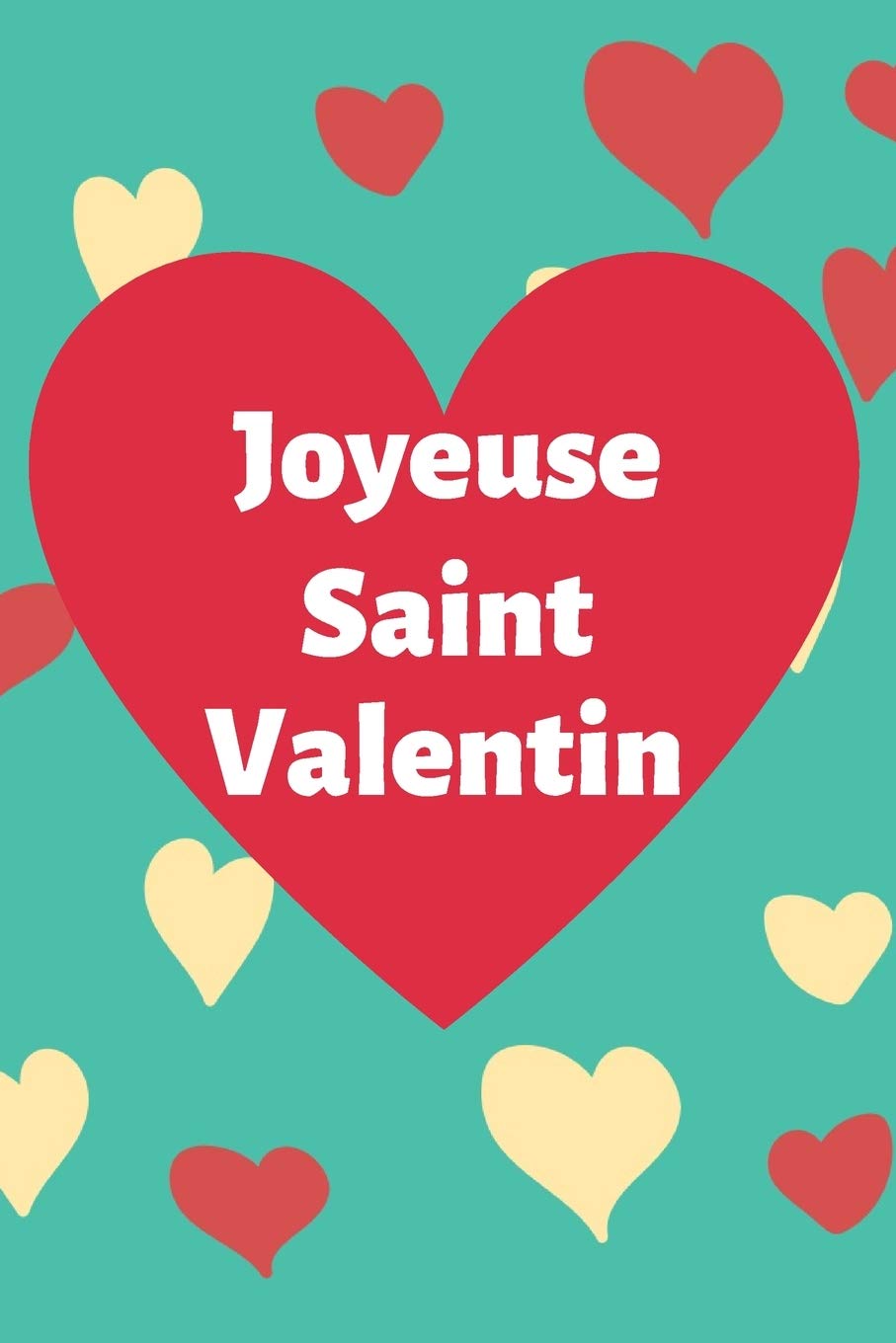 Joyeuse Saint Valentin: Carnet d'Amour à Remplir pour Couple - Déclaration à compléter - Tickets à découper - Espace créatif pour les souvenirs - Cadeau Homme Femme Saint-Valentin