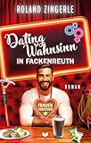 Dating-Wahnsinn in Fackenreuth (Fackenreuth Krimi 8)