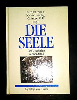 Hardcover Die Seele: Ihre Geschichte im Abendland (German Edition) [German] Book
