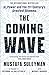 Produktbild The Coming Wave: The instant Sunday Times bestseller from the ultimate AI insider