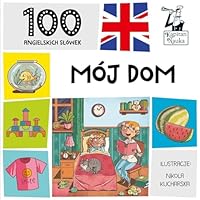 Moj dom. 100 angielskich slowek 8365884933 Book Cover