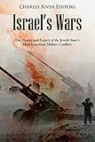 Israel’s Wars: The History and Legacy of the Jewish State’s Most Important Military Conflicts
