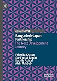 Bangladesh-Japan Partnership: The Next Development Journey - Fahmida Khatun, Syed Yusuf Saadat, Kashfia Ashraf, Afrin Mahbub 