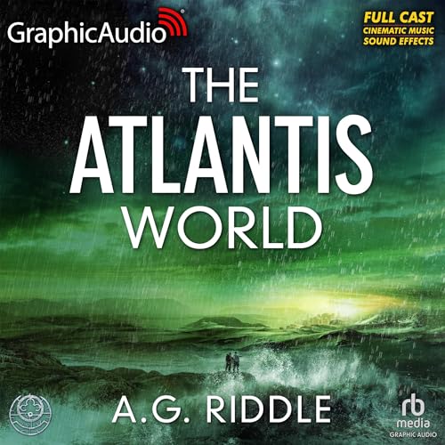 A.G. Riddle presents The Atlantis World (Dramatized Adaptation)