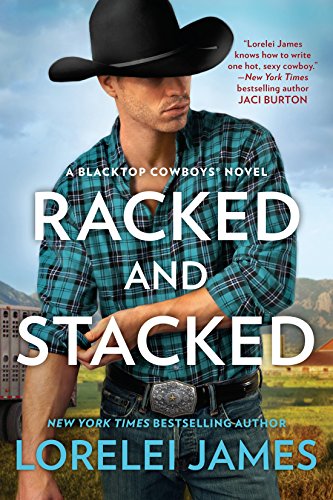 Racked and Stacked (Blacktop Cowboys Novel Book 9) by [Lorelei James]