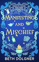 Manifesting and Mischief (A Crones of a Feather Paranormal Cozy Mystery) 1958587451 Book Cover